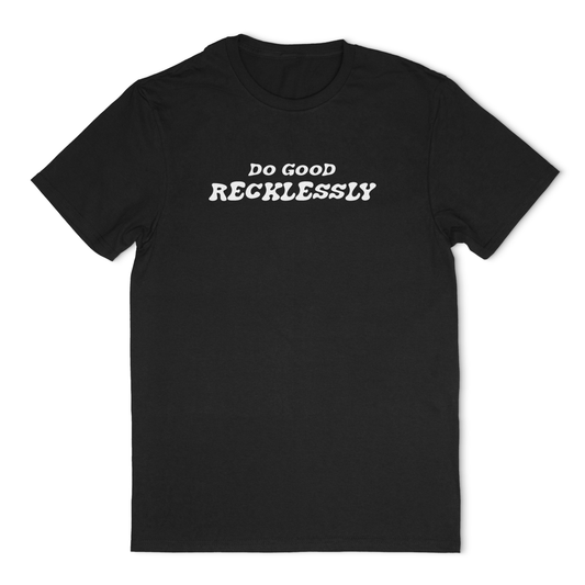 Do Good Recklessly Tee - Unisex